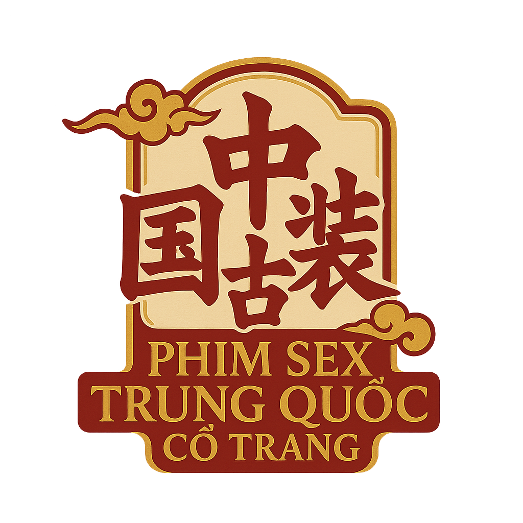 phim sex trung quốc cổ trang